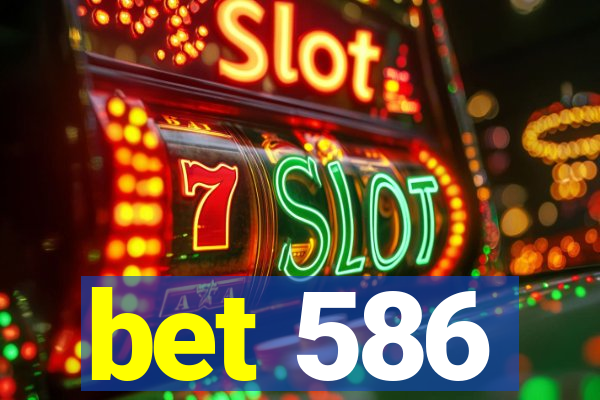 bet 586